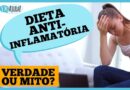 Dieta anti-inflamatória: o que é mito e o que é verdade?